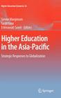 Higher Education in the Asia-Pacific: Strategic Responses to Globalization (Higher Education Dynamics #36) By Simon Marginson (Editor), Sarjit Kaur (Editor), Erlenawati Sawir (Editor) Cover Image