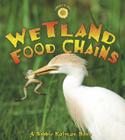 Wetland Food Chains By Bobbie Kalman Cover Image