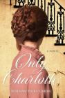Only Charlotte By Rosemary Poole-Carter Cover Image