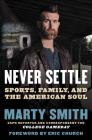 Never Settle: Sports, Family, and the American Soul By Marty Smith Cover Image