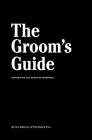 The Groom's Guide: For Men on the Verge of Marriage By Black Tux Cover Image