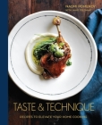 Taste & Technique: Recipes to Elevate Your Home Cooking [A Cookbook] Cover Image
