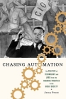 Chasing Automation: The Politics of Technology and Jobs from the Roaring Twenties to the Great Society By Jerry Prout Cover Image