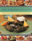 The Turkish Kitchen: Discover the Food and Traditions of an Ancient Cuisine with More Than 75 Authentic Recipes, Shown Step by Step in Over By Ghillie Basan Cover Image