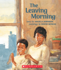 The Leaving Morning By Angela Johnson, David Soman (Illustrator) Cover Image