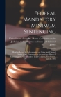 Federal Mandatory Minimum Sentencing: Hearing Before the Subcommittee on Crime and Criminal Justice of the Committee on the Judiciary, House of Repres By United States Congress House Commi (Created by) Cover Image