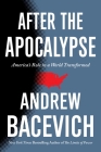 After the Apocalypse: America's Role in a World Transformed (American Empire Project) By Andrew Bacevich Cover Image