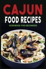 Cajun Food Recipes: Cajun Cookbook for Beginners, Quick and Easy By N. M. Cook Cover Image