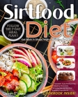 Sirtfood Diet: Get Back in Shape Without Feeling on a Diet. Follow the 7-Day Meal Plan and Kickstart Auto-Fat Burning Aided by Chocol By Glenn Moore Cover Image