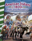 American Indians in the 1800s: Right and Resistance (Social Studies: Informational Text) By Katie Blomquist Cover Image