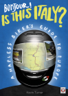 Bonjour - Is This Italy?:  A Hapless Biker's Guide to Europe By Kevin Turner Cover Image
