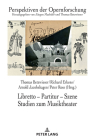Libretto - Partitur - Szene. Studien Zum Musiktheater: Festschrift Fuer Juergen Maehder Zum 70. Geburtstag (Perspektiven Der Opernforschung #27) By Thomas Betzwieser (Editor), Richard Erkens (Editor), Arnold Jacobshagen (Editor) Cover Image