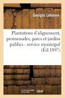 Plantations d'Alignement, Promenades, Parcs Et Jardins Publics: Service Municipal (Sciences) Cover Image