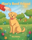 Man's Best Friend: A Story for All Ages By Brian Stickley Cover Image
