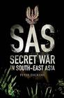 Sas: Secret War in South East Asia Cover Image