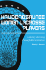 Haudenosaunee Women Lacrosse Players: Making Meaning through Rematriation Cover Image