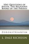 1041 Questions of Avesta, The Religious Books of the Parsees: Zoroastrianism Cover Image