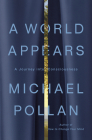 A World Appears: A Journey into Consciousness By Michael Pollan Cover Image
