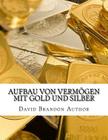 Aufbau von Vermögen mit Gold und Silber: Praktische Strategien und Tips für Smart Dummies By David Brandon Author Phd Cover Image