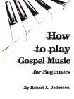 How to Play Gospel Music: For Beginners Cover Image