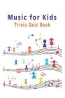 Music for Kids: Trivia Quiz Book By Stephanie McKethan Cover Image