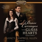 Brass Carriages and Glass Hearts By Nancy Campbell Allen, Justine Eyre (Read by) Cover Image