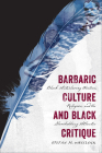 Barbaric Culture and Black Critique: Black Antislavery Writers, Religion, and the Slaveholding Atlantic By Stefan M. Wheelock Cover Image