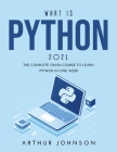 What Is Python 2021: The Complete Crash Course to Learn Python in One Week Cover Image