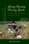 Living Kinship, Fearing Spirits: Sociality Among the Khmu of Northern Laos (Nias Monographs #149) By Rosalie Stolz Cover Image