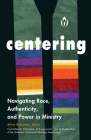 Centering: Navigating Race, Authenticity, and Power in Ministry Cover Image