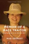 Memoir of a Race Traitor: Fighting Racism in the American South By Mab Segrest Cover Image
