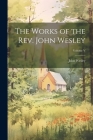The Works of the Rev. John Wesley; Volume V By John Wesley Cover Image