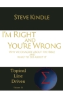 I'm Right and You're Wrong: Why we disagree about the Bible and what to do about it By Steve Kindle Cover Image