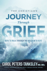 The Christian's Journey Through Grief: How to Walk Through the Valley with Hope By Carol Peters-Tanksley Cover Image