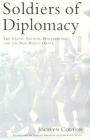Soldiers of Diplomacy: The United Nations, Peacekeeping, and the New World Order Cover Image