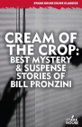 Cream of the Crop: Best Mystery & Suspense Stories of Bill Pronzini By Bill Pronzini Cover Image