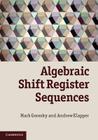 Algebraic Shift Register Sequences By Mark Goresky, Andrew Klapper Cover Image