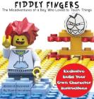 Fiddly Fingers: The Misadventures of the Little Boy Who Touched Too Much Cover Image