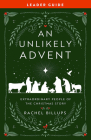 An Unlikely Advent Leader Guide: Extraordinary People of the Christmas Story Cover Image