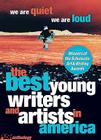 We Are Quiet, We Are Loud: The Best Young Writers and Artists In America: The Best Young Writers And Artists In America Cover Image