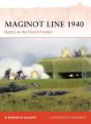 Maginot Line 1940: Battles on the French Frontier (Campaign #218) By Marc Romanych, Martin Rupp, John White (Illustrator) Cover Image