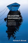 Delegating Responsibility: International Cooperation on Migration in the European Union By Nicholas R. Micinski Cover Image
