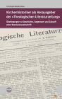 Kirchenhistoriker ALS Herausgeber Der Theologischen Literaturzeitung: Uberlegungen Zu Geschichte, Gegenwart Und Zukunft Einer Rezensionszeitschrift (Forum Theologische Literaturzeitung #38) By Christoph Markschies Cover Image