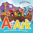 A is for Ark: (A Bible-Based A-Z Rhyming Alphabet Board Book for Toddlers and Preschoolers Ages 1-3) (Our Daily Bread for Little Hearts) By Crystal Bowman, Teri McKinley, Luke Flowers (Illustrator) Cover Image