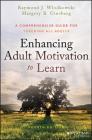 Enhancing Adult Motivation to Learn: A Comprehensive Guide for Teaching All Adults By Margery B. Ginsberg, Raymond J. Wlodkowski Cover Image