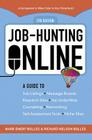 Job-Hunting Online: A Guide to Job Listings, Message Boards, Research Sites, the UnderWeb, Counseling, Networking, Self-Assessme Cover Image
