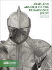 Arms and Armour of the Renaissance Joust By Tobias Capwell Cover Image