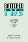 Battered Into Submission: The Tragedy of Wife Abuse in the Christian Home By James Alsdurf, Phyllis Alsdurf (Joint Author) Cover Image