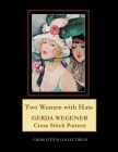 Two Women with Hats: Gerda Wegener Cross Stitch Pattern By Kathleen George, Cross Stitch Collectibles Cover Image