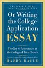 On Writing the College Application Essay, 25th Anniversary Edition: The Key to Acceptance at the College of Your Choice By Harry Bauld Cover Image